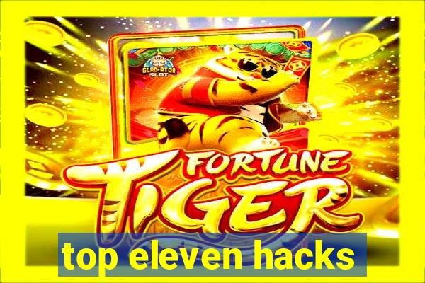 top eleven hacks